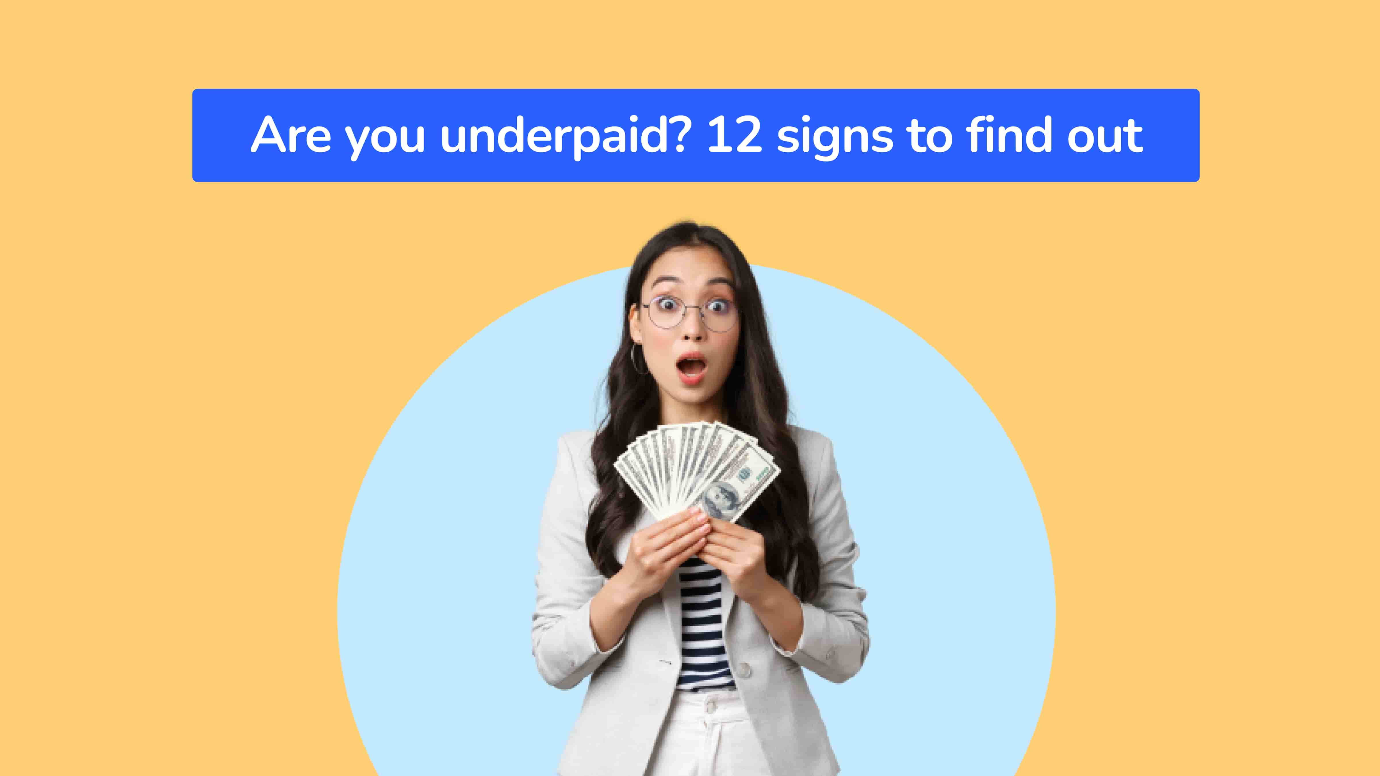 Are you underpaid? 12 signs to find out!
